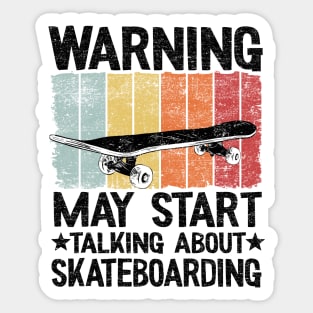 Warning May Start Taking About Skateboarding Funny Skateboard Sticker